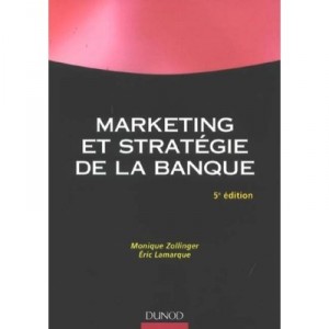 Marketing Et Strategie De La Banque (5e Edition) - Zollinger , Lamarque