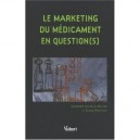 Le Marketing Du Medicament En Question(s) - Alain Ollivier , Claude Hurteloup