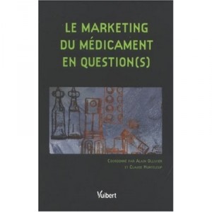 Le Marketing Du Medicament En Question(s) - Alain Ollivier , Claude Hurteloup