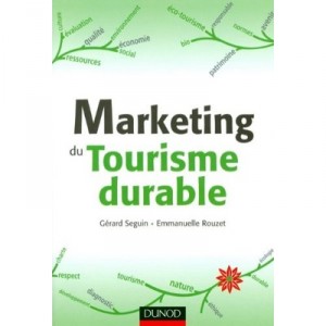 Le Marketing Du Tourisme Durable - Emmanuelle Rouzet , Gerard Seguin