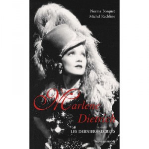 Marlene Dietrich, Les Derniers Secrets - Michel Rachline , Norma Bosquet