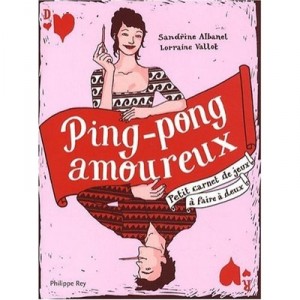Ping-pong Amoureux , Petit Carnet De Jeux A Faire A Deux - Sandrine Albanel , Lorraine Vallot