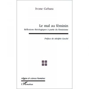 Mal Au Feminin , Reflexions Theologiques A Partir Du Feminisme - Ivone Gebara