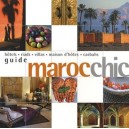 Guide Maroc Chic , Hotels, Riads, Villas, Maison D'hotes, Casbahs - Francoise Kuijper