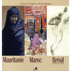 Maroc, Mauritanie, Bresil, Salvador De Bahia - Michel Montigne