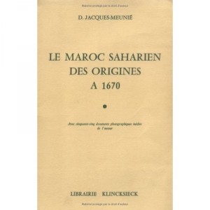 Maroc Saharien Des Origines A 1670. (le) 2 Vols - Jacques-meunie D.