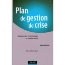 Plan De Gestion De Crise , Organiser, Gerer Et Communiquer En Situation De Crise - Didier Heiderich