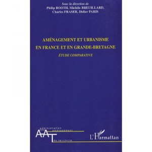 Amenagement Et Urbanisme En France Et En Grande-bretagne , Etude Comparative - Collectif