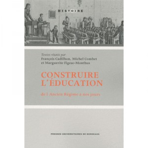 Construire L'education , De L'ancien Regime A Nos Jours - Collectif