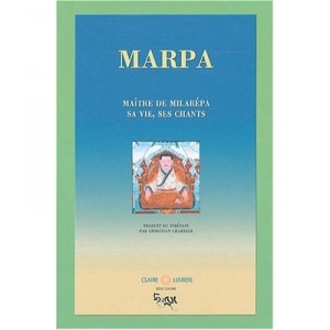 Marpa, Maitre De Milarepa : Sa Vie, Ses Chants - Collectif