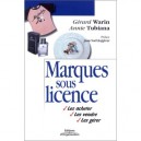 Marques Sous Licence , Les Acheter, Les Vendre, Les Gerer - Gerard Warin , Annie Tubiana