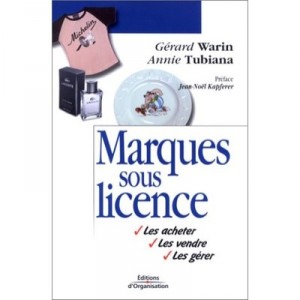 Marques Sous Licence , Les Acheter, Les Vendre, Les Gerer - Gerard Warin , Annie Tubiana