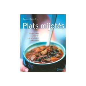 Plats Mijotes , 125 Recettes Actuelles A La Mijoteuse Electrique - Donna-marie Pye