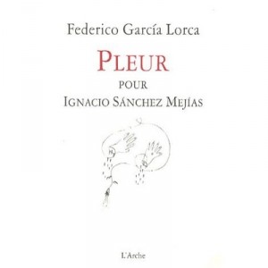 Pleur Pour Ignacio Sanchez Mejias - Federico Garcia Lorca