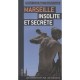 Marseille Insolite Et Secrete - Eleonore Van Der Bogart , Jean-pierre Cassely