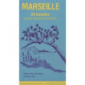 Marseille , 17 Balades Par Les Chemins De Traverse - Anne-laure Rauch ,arno