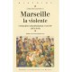 Marseille La Violente - Celine Regnard-drouot