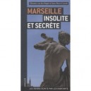 Marseille Insolite Et Secrete - Eleonore Van Der Bogart , Jean-pierre Cassely