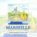 Marseille Racontee Aux Enfants Et Un Peu Aux Parents - Jacques Bonnadier , Thierry Ruiz