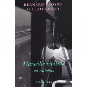 Marseille Revisitee En Autobus - Plossu , Jouanard