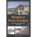 Marseille Saint-charles , Histoire D'une Grande Gare (1847-2007) - Gerard Planchenault