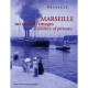 Marseille , Un Siecle D'images / A Century Of Pictures - Gerard Detaille