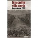 Marseille Ville Morte, La Peste De 1720 - Collectif