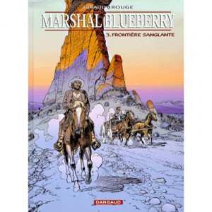 Marshall Blueberry T.3 , Frontiere Sanglante - Jean Giraud , William Vance