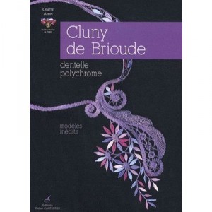 Cluny De Brioude , Dentelle Polychrome , Modeles Inedits - Odette Arpin