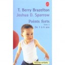 Points Forts T.2 , De 3 A 6 Ans - Terry Berry Brazelton , Joshua D. Sparrow