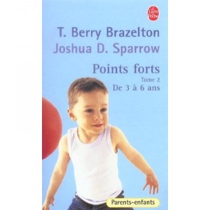Points Forts T.2 , De 3 A 6 Ans - Terry Berry Brazelton , Joshua D. Sparrow