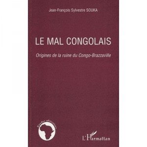 Evil Congolese, cause the destruction of Congo-Brazzaville - Jean-Francois Sylvestre Souka