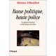 Basse Politique, Haute Police , Une Approche Historique Et Philosophique De La Police - Helene L'heuillet