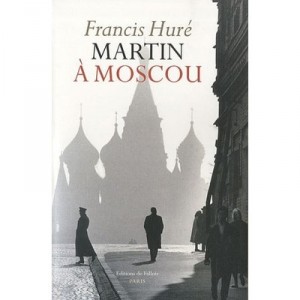 Martin In Moscow - Francis Hure