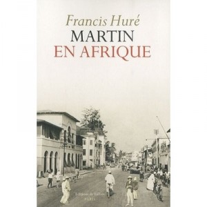 Martin En Afrique - Francis Hure