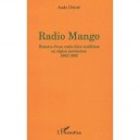 Radio Mango , Histoire D'une Radio Libre Antillaise En Region Parisienne 1982-1992 - Aude Desire