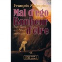Mal D'ego, Bonheur D'etre , Petit Livre Sur L'eveil Ordinaire - Francois Malespine
