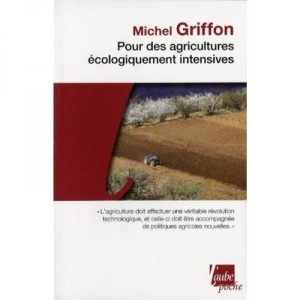 For ecologically intensive agriculture - Michel Griffon