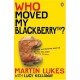 Martin Lukes: Who Moved My Blackberry? - Kellaway Lucy