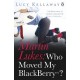 Martin Lukes: Who Moved My Blackberry? - Lucy Kellaway