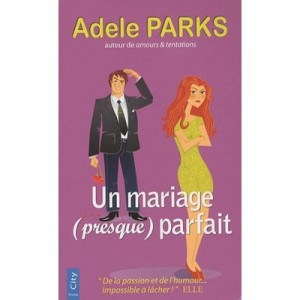Un Mariage (presque) Parfait - Adele Parks