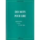 Des Mots Pour Lire , Apprendre A Lire A Tout Age - Yvette Vocat