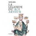 La Legende Du Roi Arthur 550-1250 - Martin Aurell