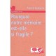 Pourquoi Notre Memoire Est-elle Si Fragile ? - Francis Eustache