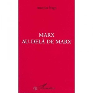 Marx Au-dela De Marx - Antonio Negri
