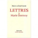 Lettres A Marie Dormoy - Paul Leautaud
