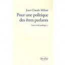 Court Traite T.2 , Pour Une Politique Des Etres Parlants - Jean-claude Milner