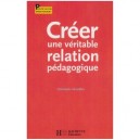 Creer Une Veritable Relation Pedagogique - Christophe Marsollier