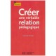 Creer Une Veritable Relation Pedagogique - Christophe Marsollier
