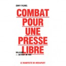 Combat Pour Une Presse Libre , Le Manifeste De Mediapart - Edwy Plenel